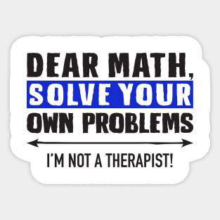 Dear Math Solve Your Own Problems Sticker